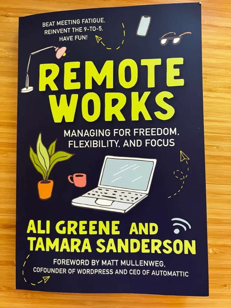Cover of the book Remote Works: Managing for Freedom, Flexibility, and Focus by Ali Greene and Tamara Sanderson