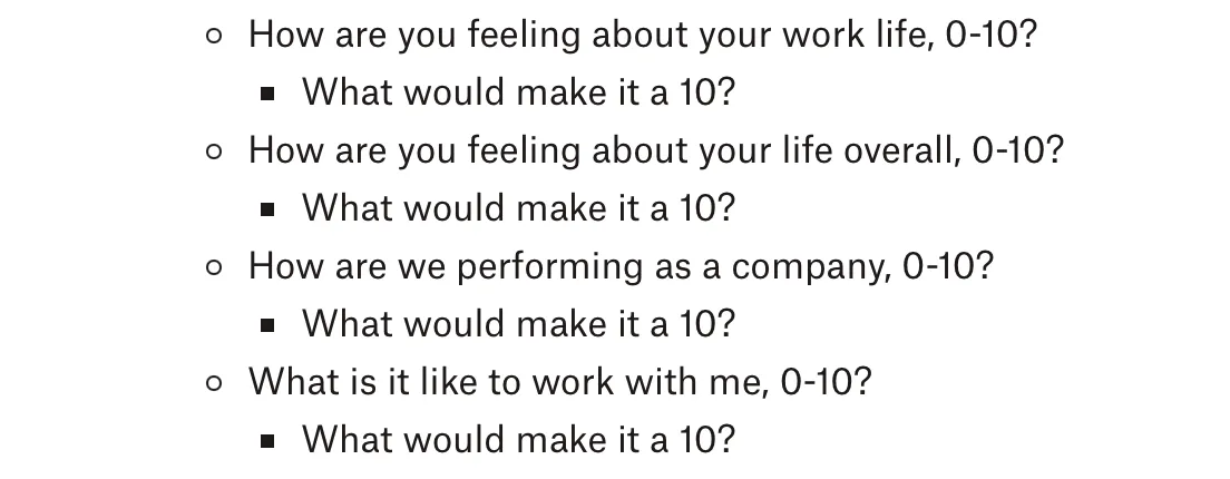 How are you feeling about your work life, 0–10? How are you feeling about your life overall, 0–10? How are we performing as a company, 0–10? What is it like to work with me, 0–10? Each followed by: What would make it a 10?