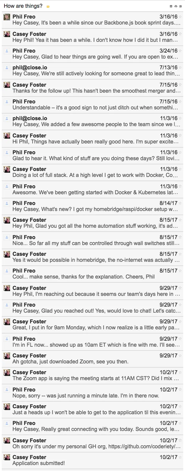 A long email thread between me and Casey Foster from 2016 to 2017, staying in touch until Casey applied to Close